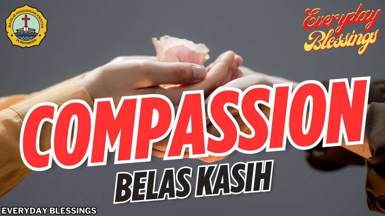 Everyday Blessing: BELAS KASIH (COMPASSION)