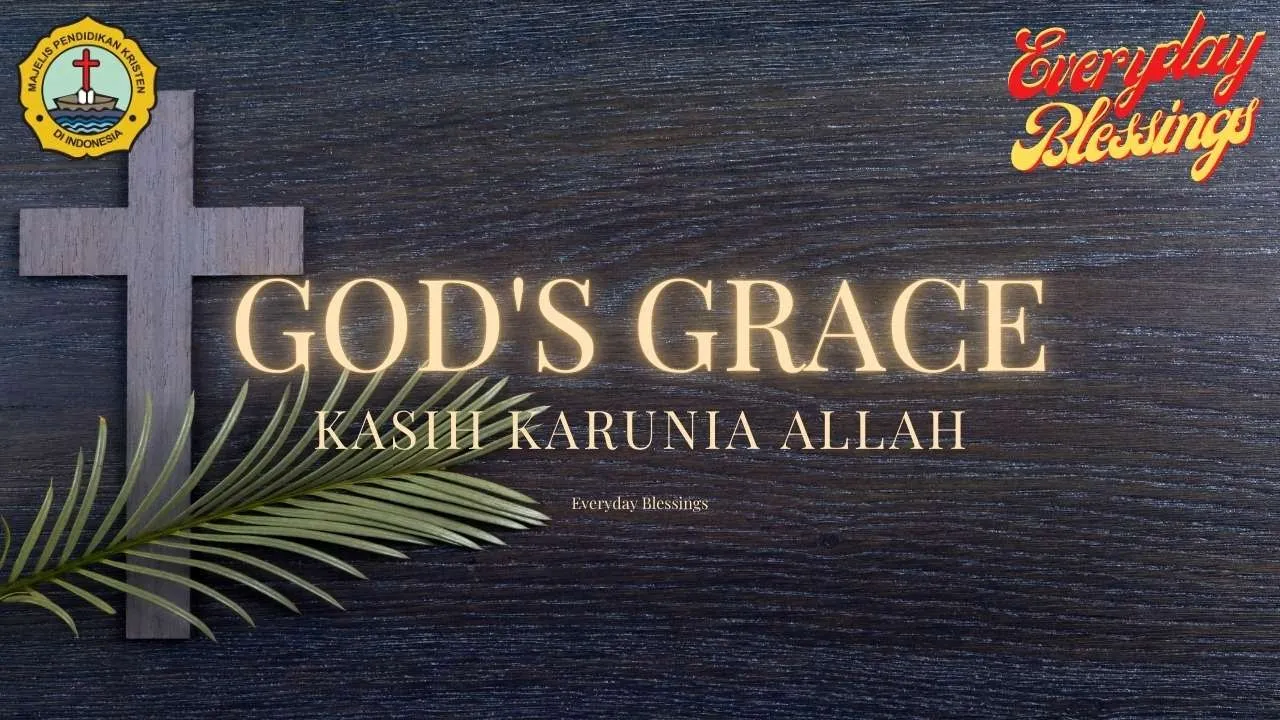 Everyday Blessing: KASIH KARUNIA ALLAH (GOD’S GRACE)