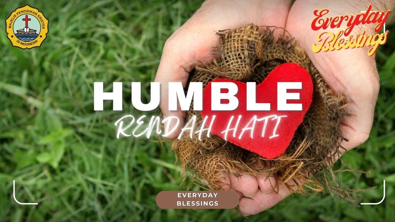 Everyday Blessing: RENDAH HATI (HUMBLE)