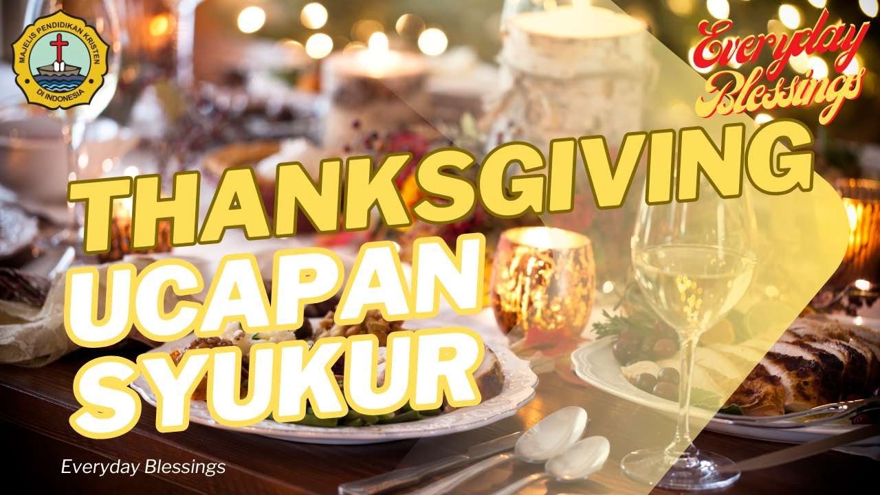 Everyday Blessing: UCAPAN SYUKUR (THANKSGIVING)