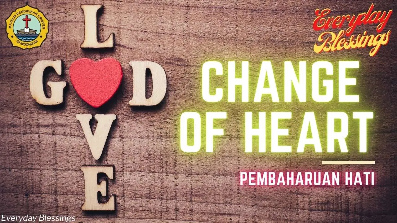 Everyday Blessing: PEMBAHARUAN HATI (CHANGE OF HEART)