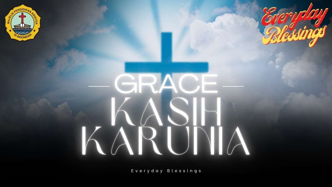 Everyday Blessing: KASIH KARUNIA ( GRACE )
