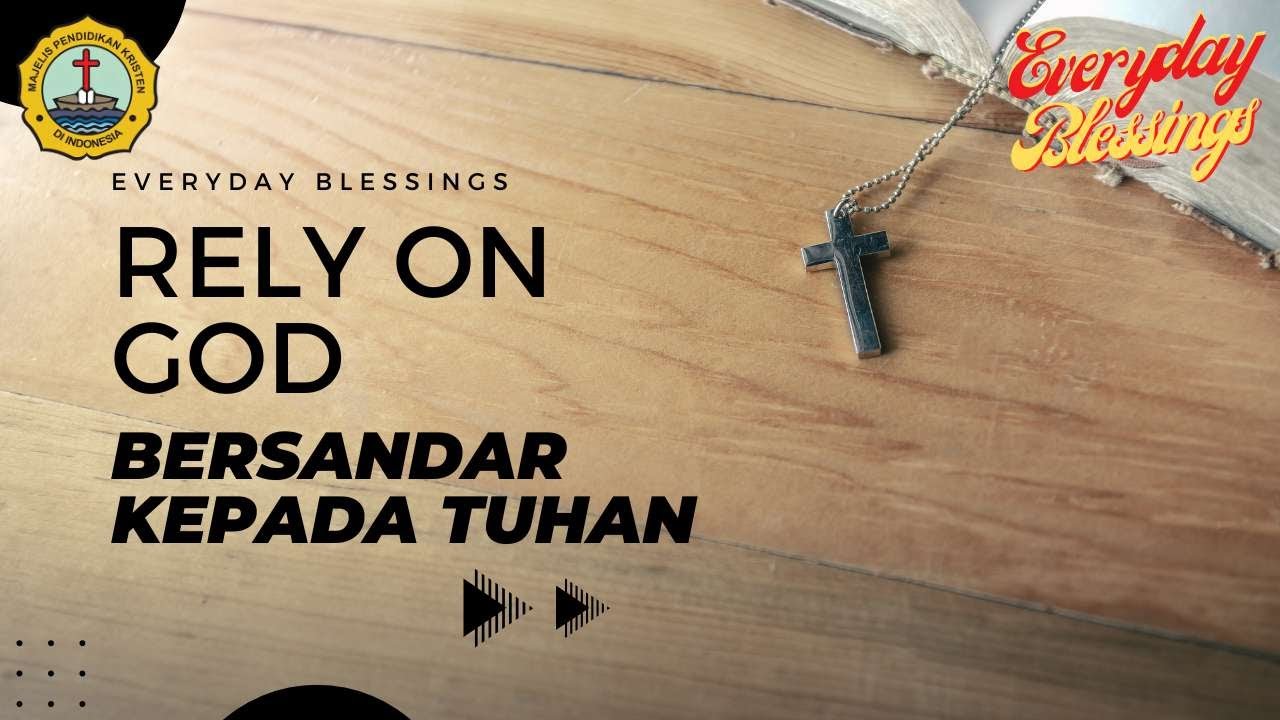 Everyday Blessing: BERSANDAR KEPADA TUHAN (RELY ON GOD)
