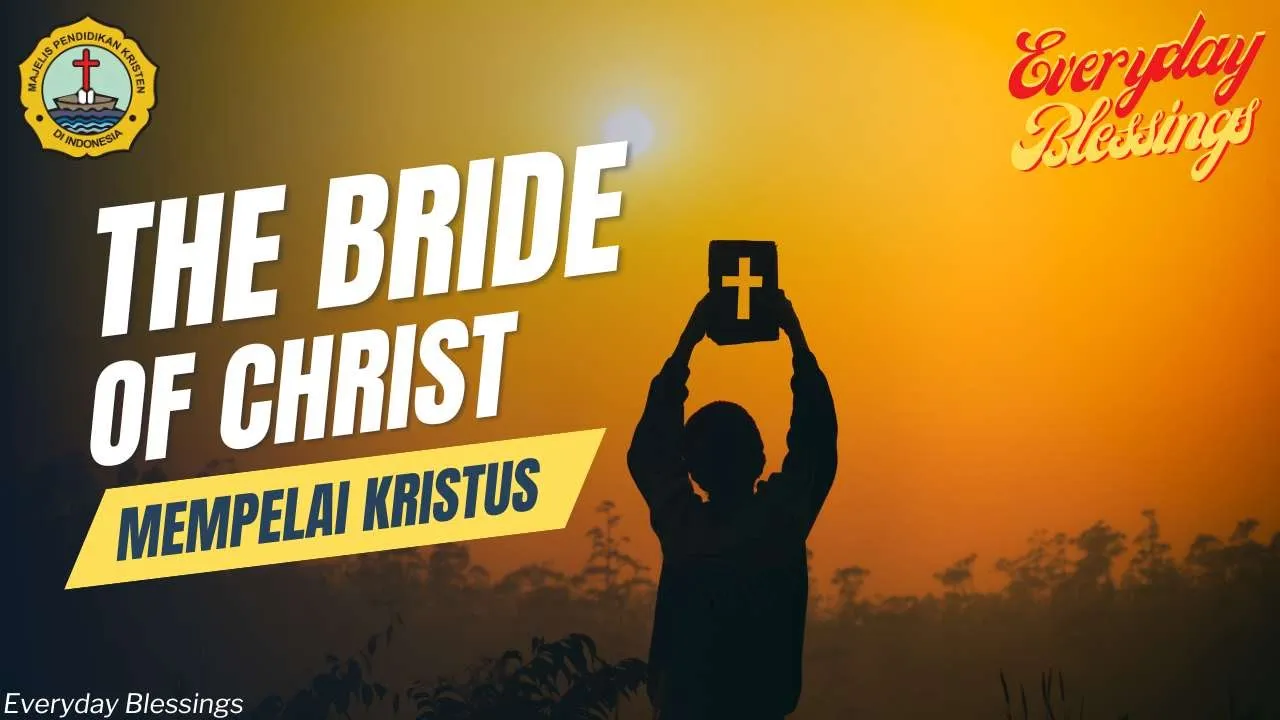 Everyday Blessing: MEMPELAI KRISTUS ( THE BRIDE OF CHRIST )
