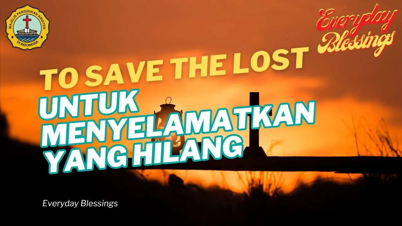 Everyday Blessing: To Save The Lost (Untuk menyelamatkan yang Hilang)