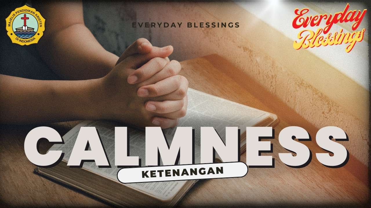 Everyday Blessing: KETENANGAN (CALMNESS)