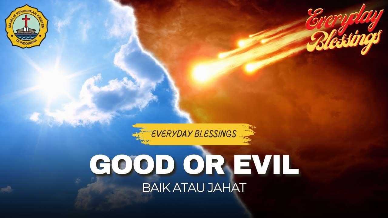 Everyday Blessing: Good or Evil (Baik atau Jahat)