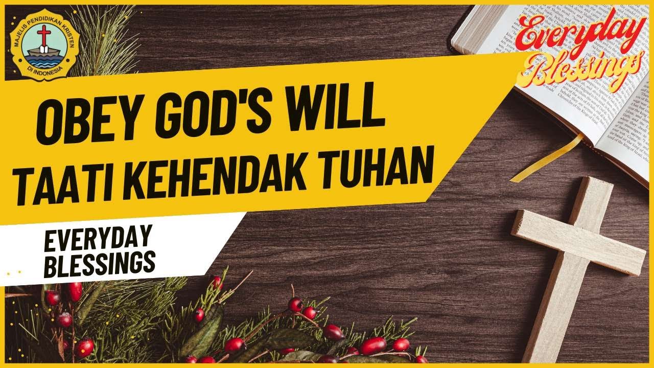 Everyday Blessing: TAATI KEHENDAK TUHAN (OBEY GOD’S WILL)