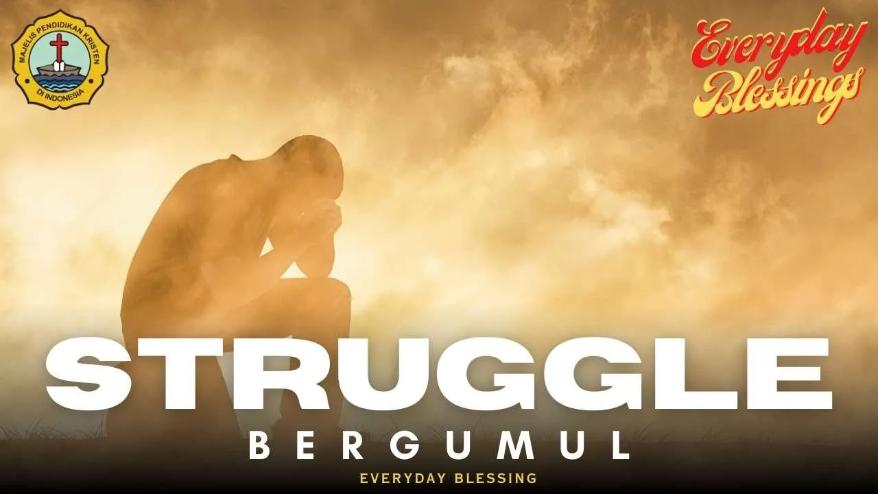 Everyday Blessing: BERGUMUL ( STRUGGLE )