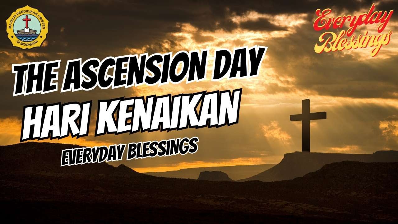 Everyday Blessing: HARI KENAIKAN ( THE ASCENSION DAY )