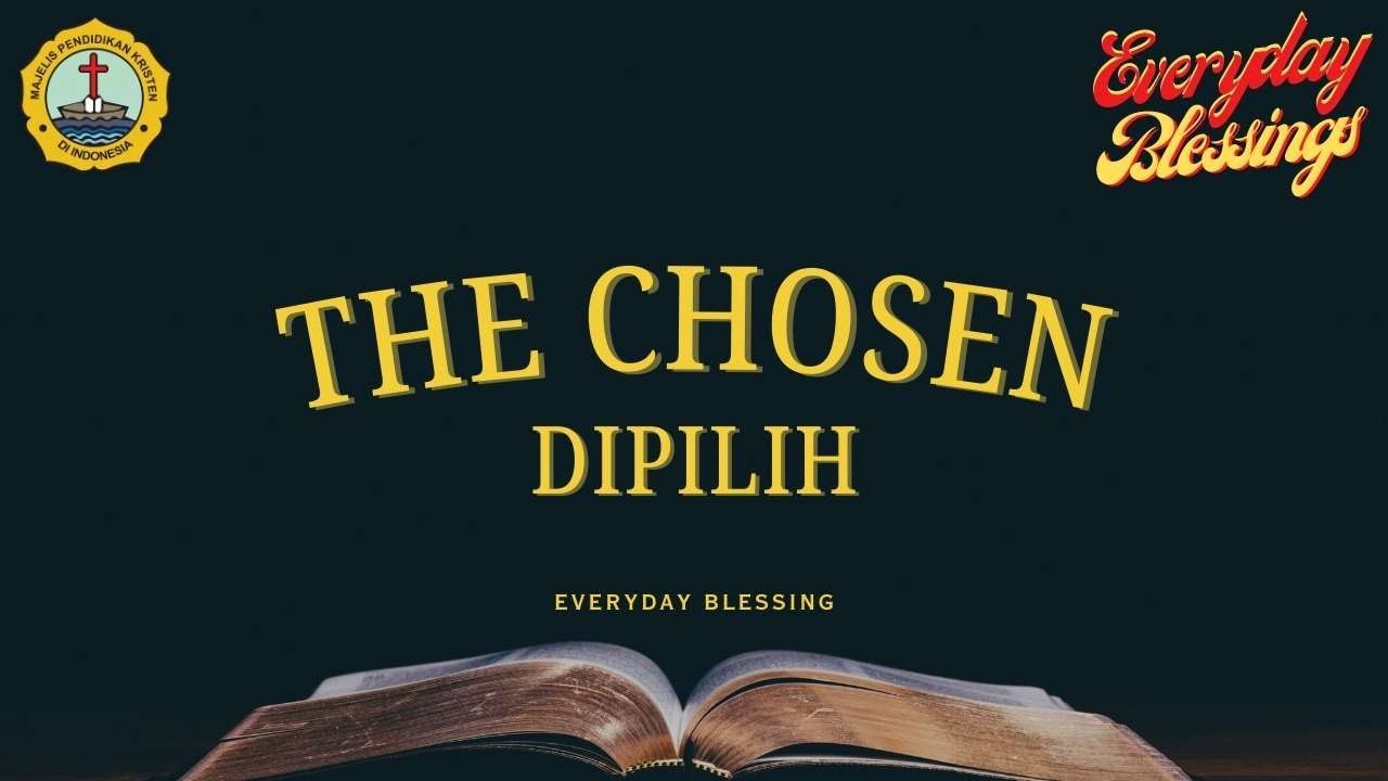 Everyday Blessing: DIPILIH ( THE CHOSEN )