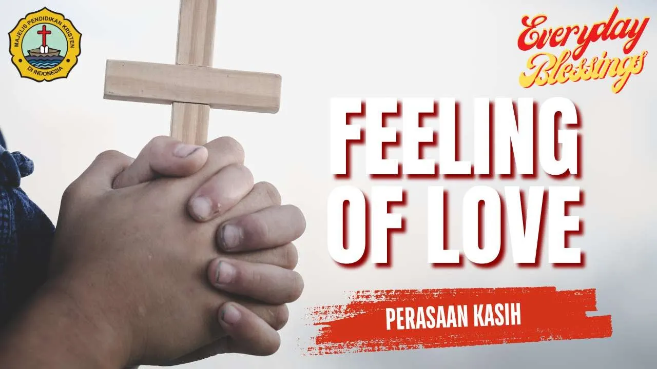 Everyday Blessing: PERASAAN KASIH (FEELING OF LOVE)