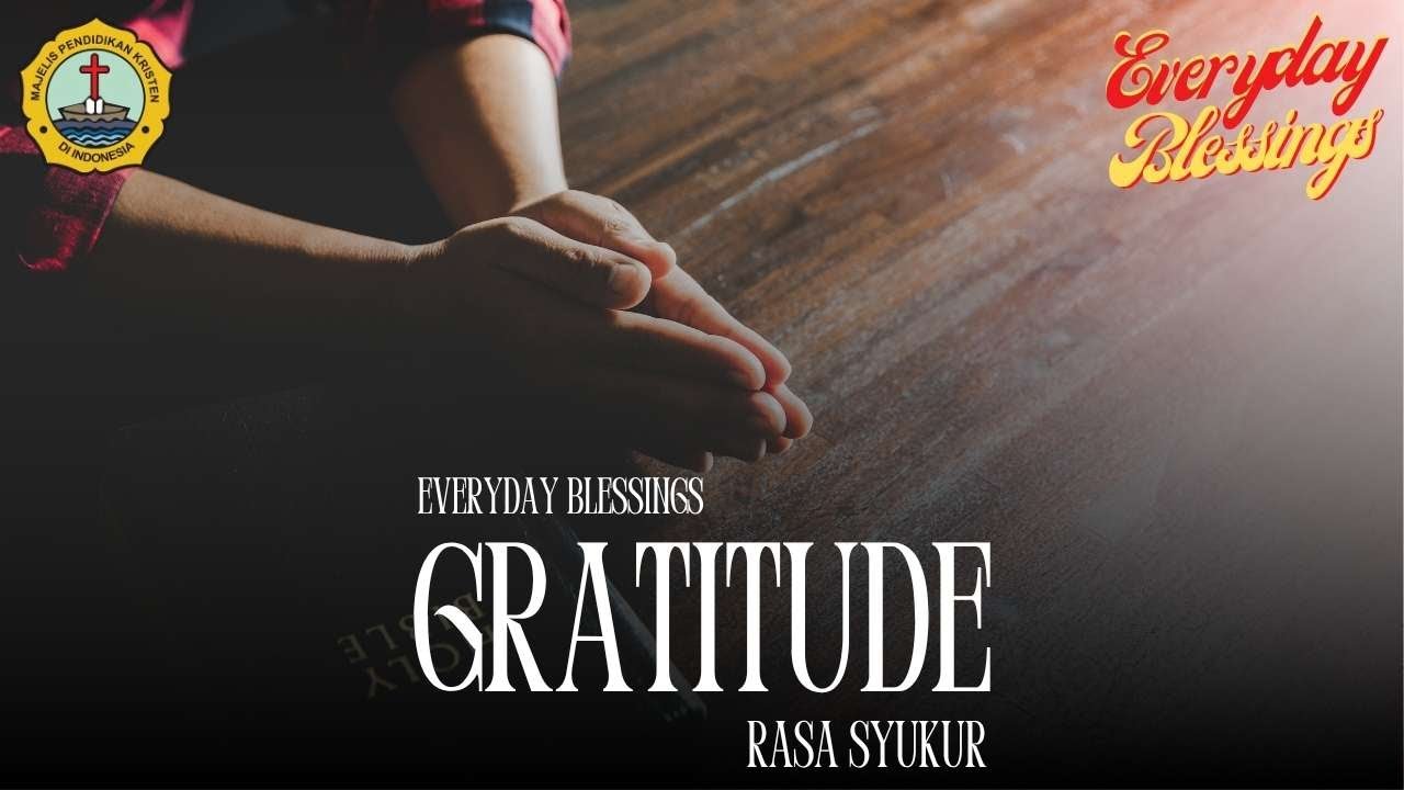 Everyday Blessing: GRATITUDE (RASA SYUKUR)