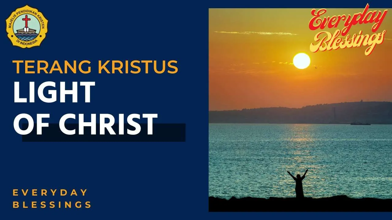 Everyday Blessing: TERANG KRISTUS (LIGHT OF CHRIST)