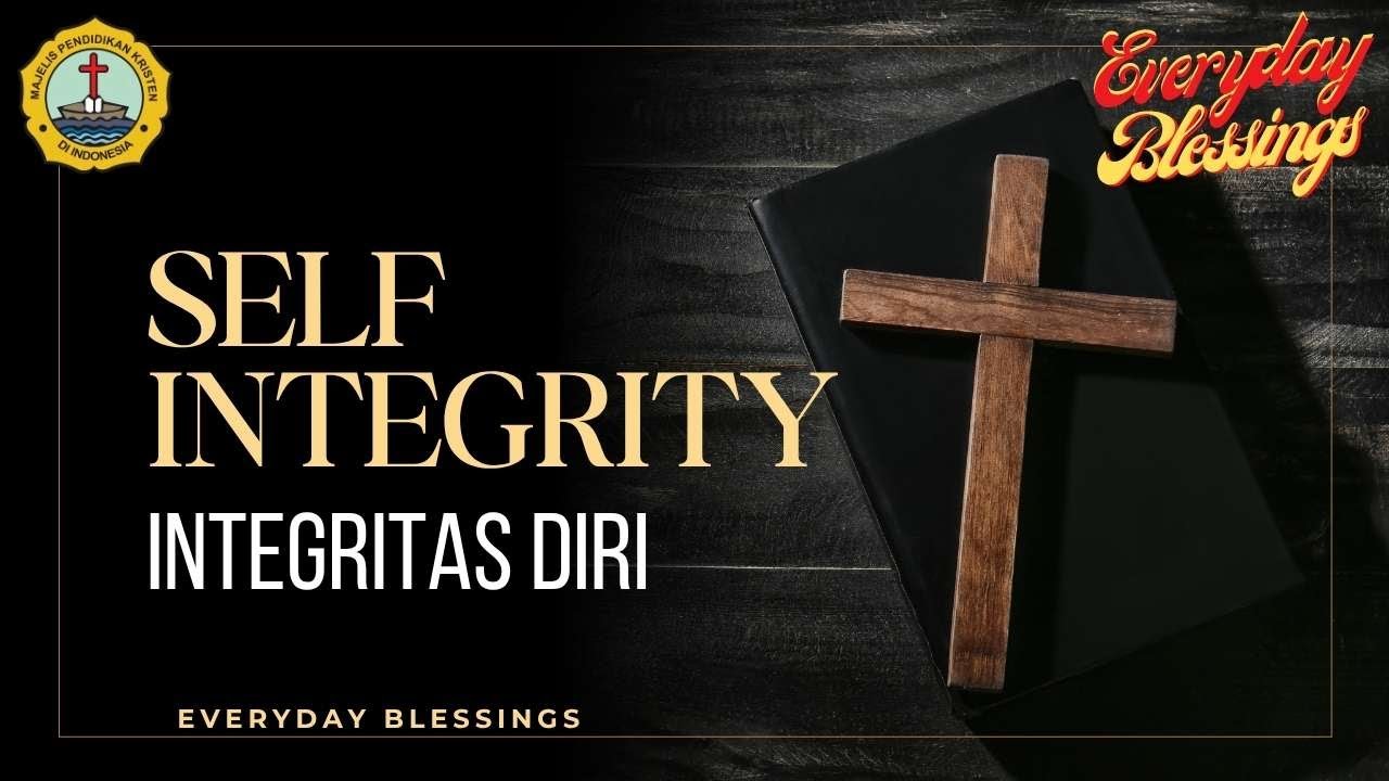 Everyday Blessing: INTEGRITAS DIRI ( SELF INTEGRITY )