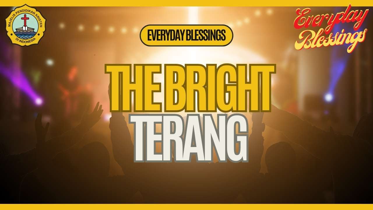 Everyday Blessing: THE BRIGHT ( TERANG )