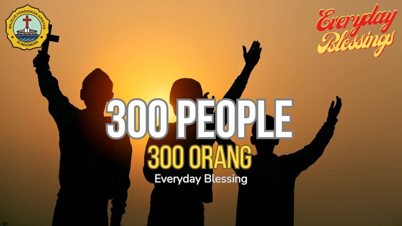 Everyday Blessing: 300 PEOPLE (300 ORANG)