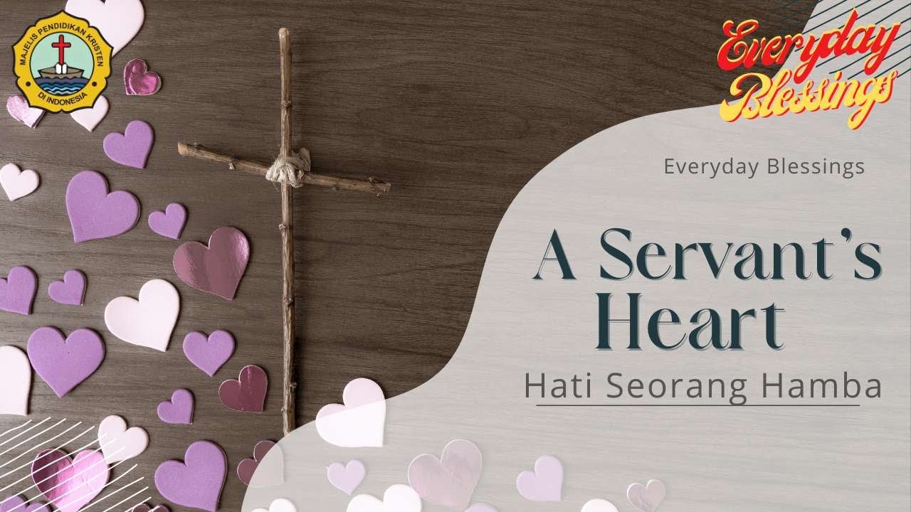 Everyday Blessing: A Servant’s Heart (Hati Seorang Hamba) 