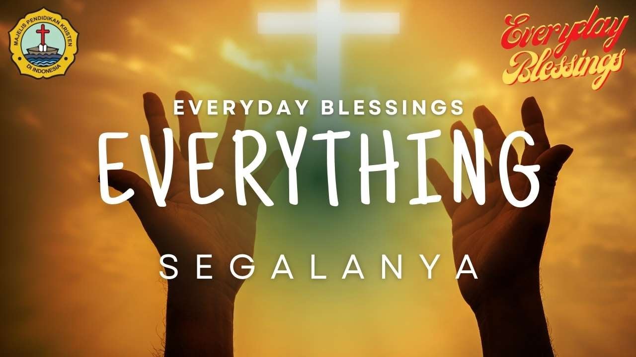 Everyday Blessing: EVERYTHING (SEGALANYA)