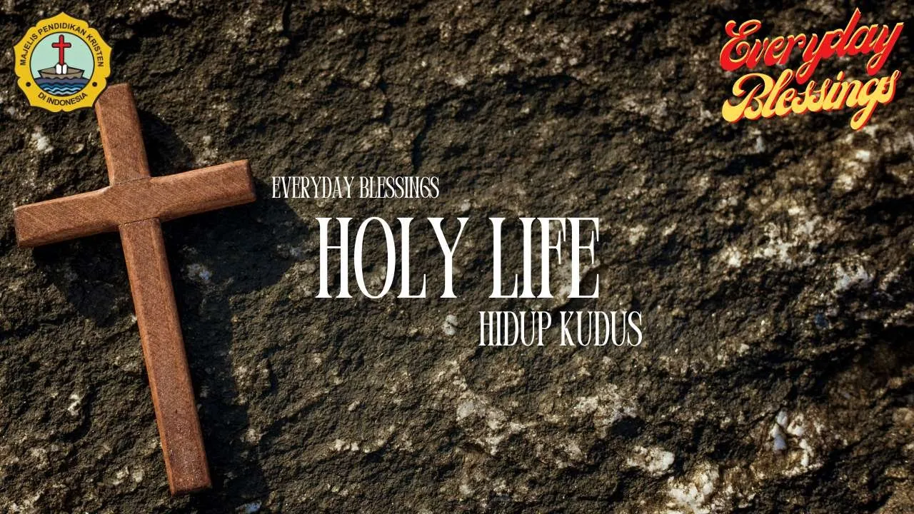 Everyday Blessing: HOLY LIFE ( HIDUP KUDUS )