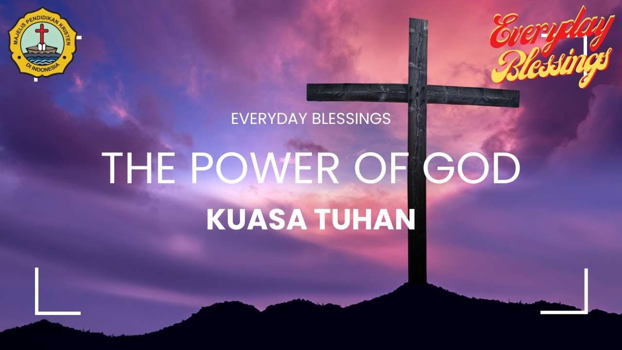 Everyday Blessing: THE POWER OF GOD (KUASA TUHAN)