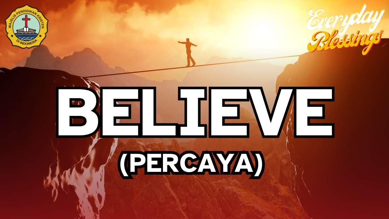 Everyday Blessing: BELIEVE (PERCAYA)