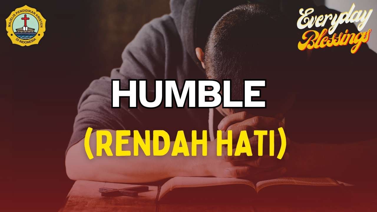 Everyday Blessing: HUMBLE (RENDAH HATI)
