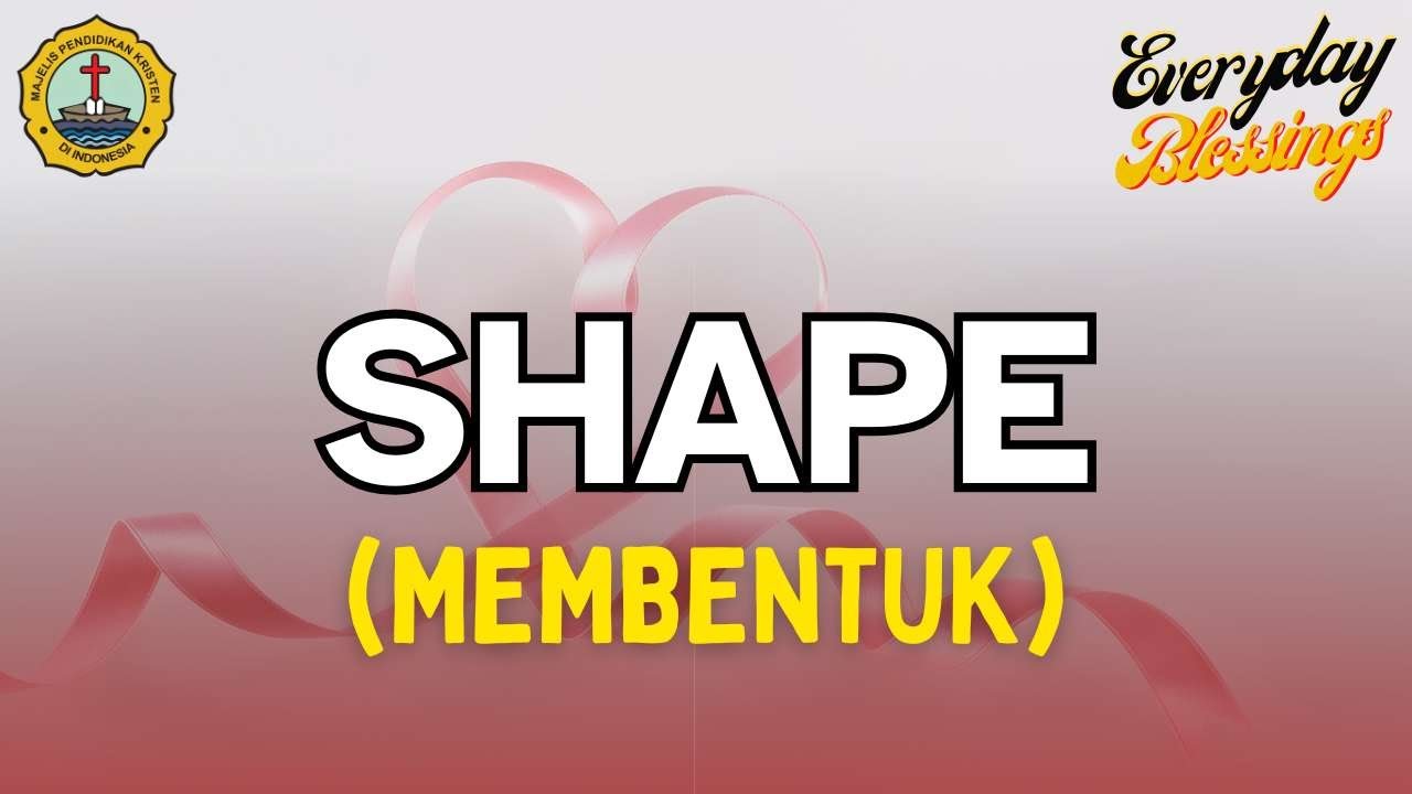 Everyday Blessing: SHAPE (MEMBENTUK)